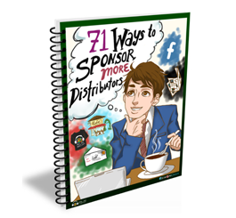 Grab your Free copy of "71 Ways to Sponsor More Distributors"